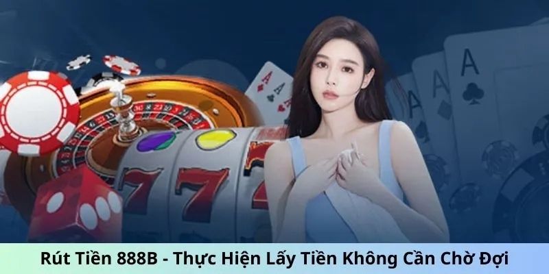 Nguyên nhân khiến người chơi không rút tiền được từ 888B  